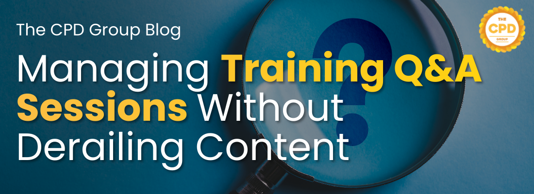 Using Q&A Sessions in Training: Managing Questions Without Derailing Your Content